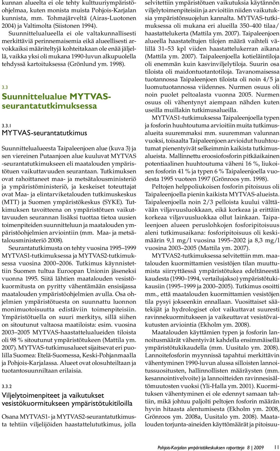 tehdyssä kartoituksessa (Grönlund ym. 1998). 3.