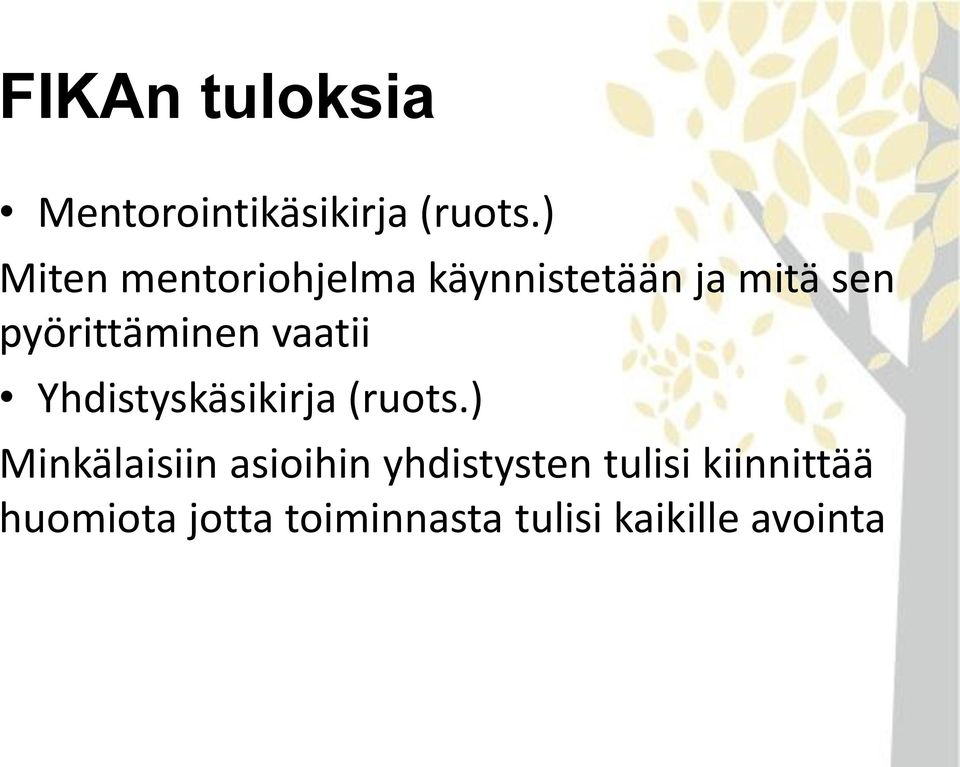 pyörittäminen vaatii Yhdistyskäsikirja (ruots.