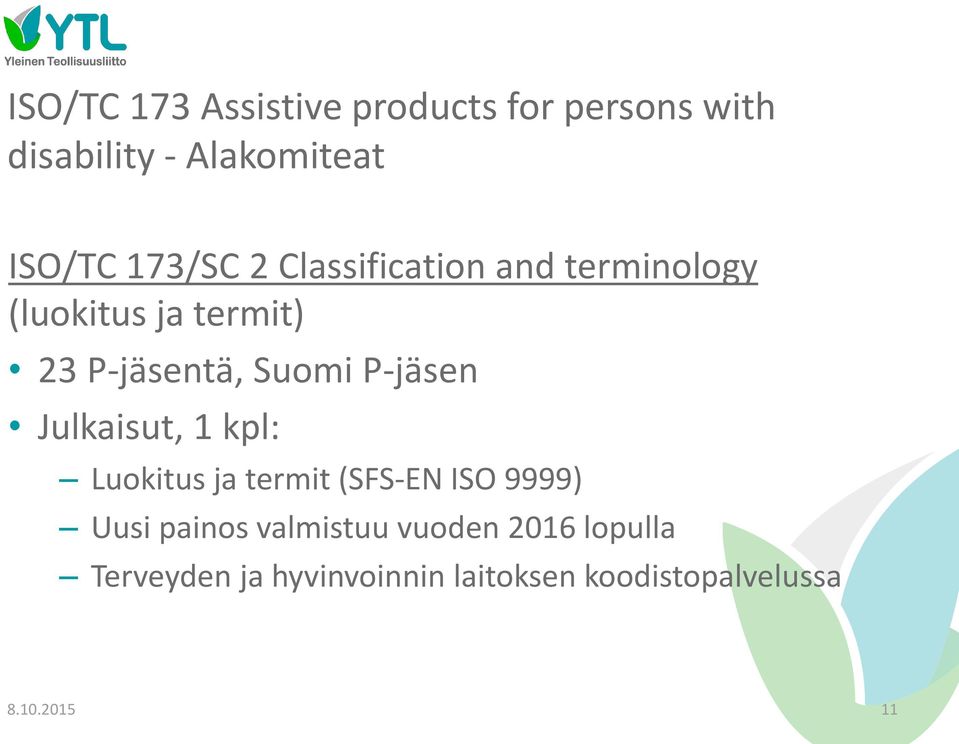P-jäsen Julkaisut, 1 kpl: Luokitus ja termit (SFS-EN ISO 9999) Uusi painos