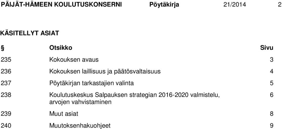 Pöytäkirjan tarkastajien valinta 5 238 Koulutuskeskus Salpauksen strategian