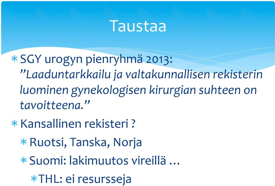 kirurgian suhteen on tavoitteena. * Kansallinen rekisteri?