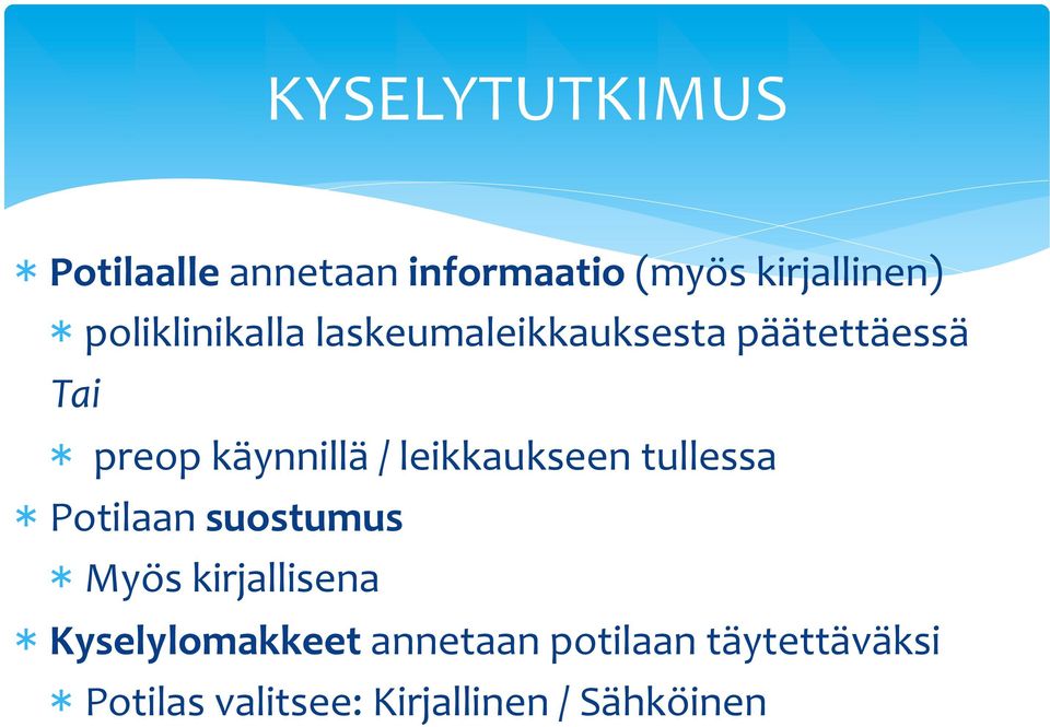 leikkaukseen tullessa * Potilaan suostumus * Myös kirjallisena *