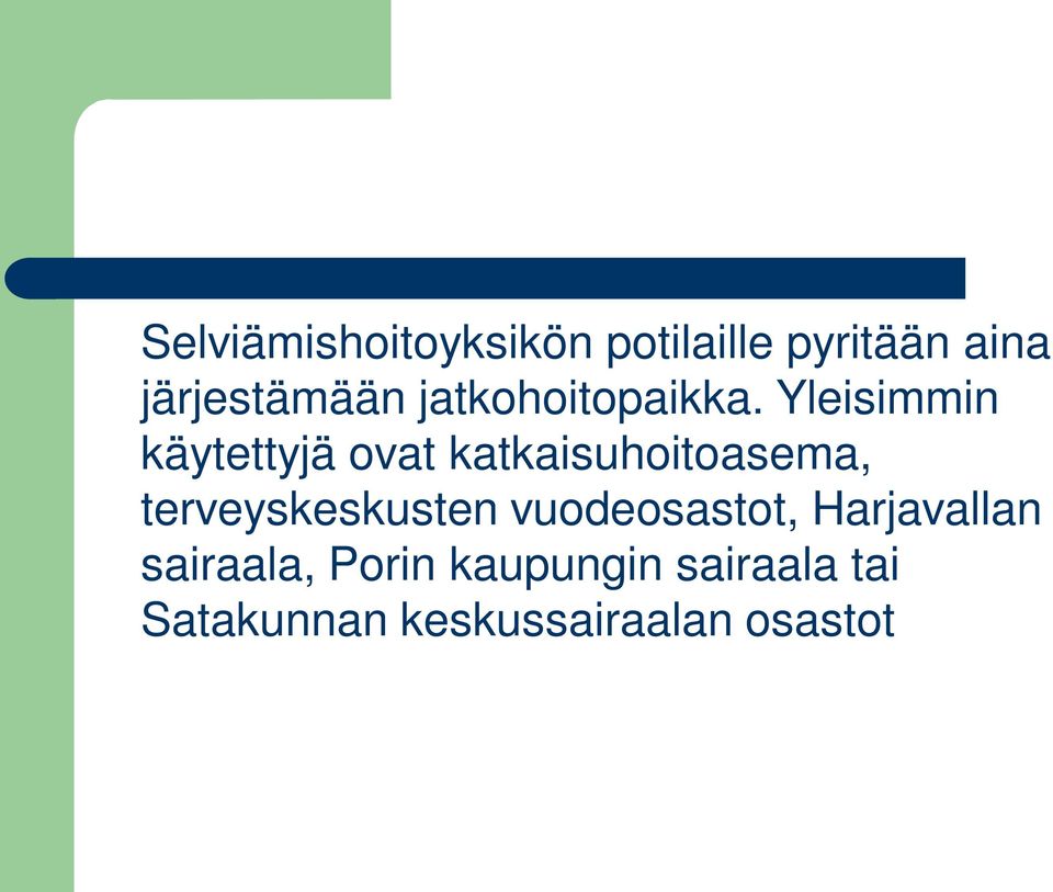 Yleisimmin käytettyjä ovat katkaisuhoitoasema,