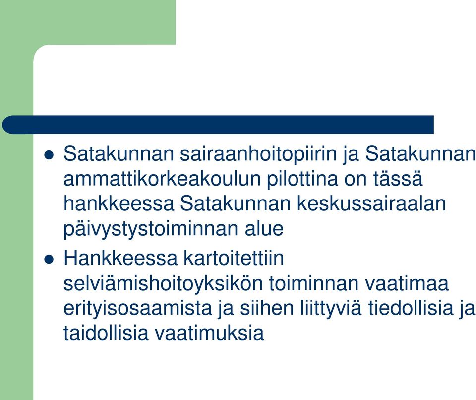 päivystystoiminnan alue Hankkeessa kartoitettiin selviämishoitoyksikön