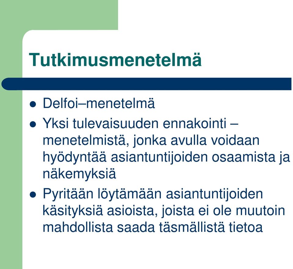 osaamista ja näkemyksiä Pyritään löytämään asiantuntijoiden