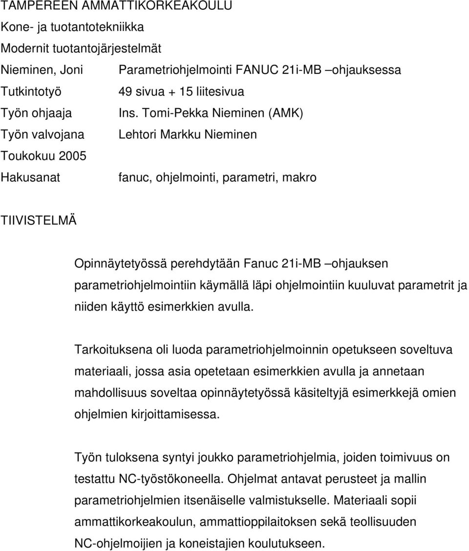 parametriohjelmointiin käymällä läpi ohjelmointiin kuuluvat parametrit ja niiden käyttö esimerkkien avulla.