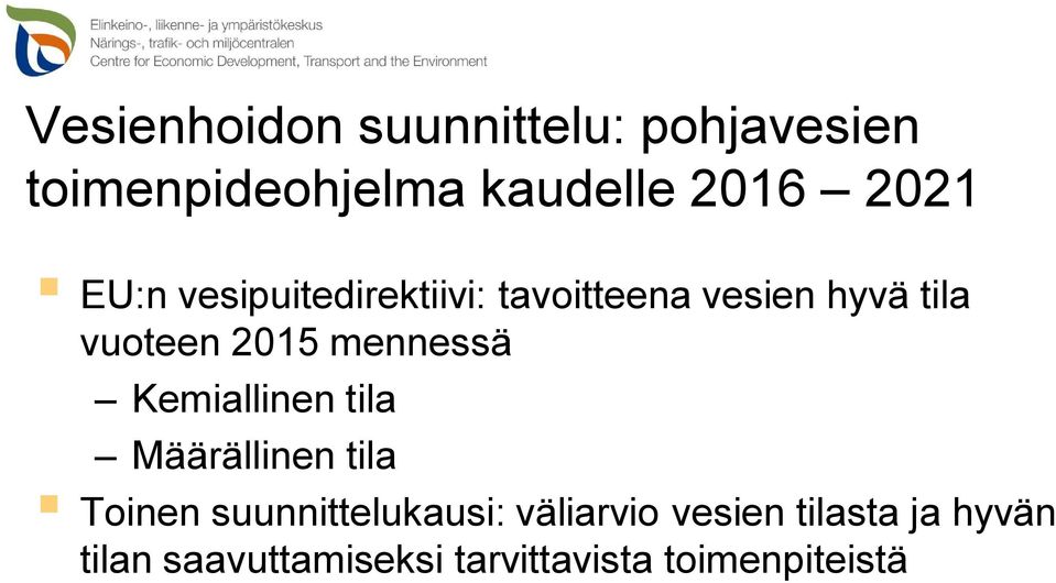 mennessä Kemiallinen tila Määrällinen tila Toinen suunnittelukausi: