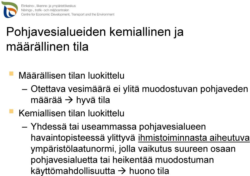 useammassa pohjavesialueen havaintopisteessä ylittyvä ihmistoiminnasta aiheutuva