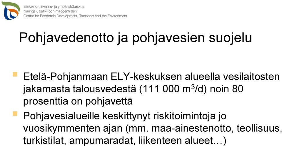 pohjavettä Pohjavesialueille keskittynyt riskitoimintoja jo vuosikymmenten