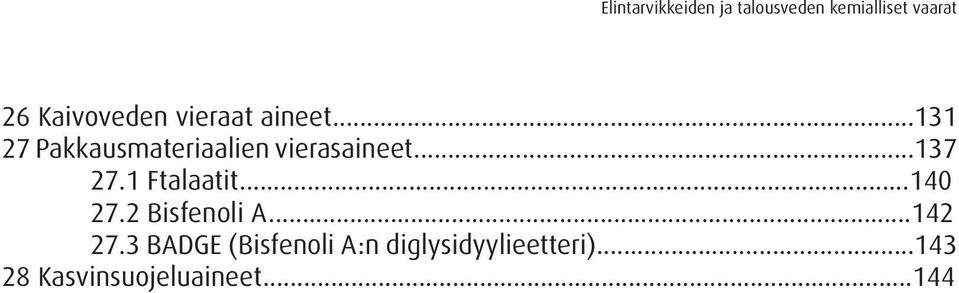 1 Ftalaatit...140 27.2 Bisfenoli A...142 27.