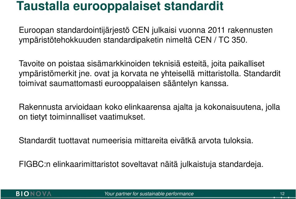 Standardit toimivat saumattomasti eurooppalaisen sääntelyn kanssa.