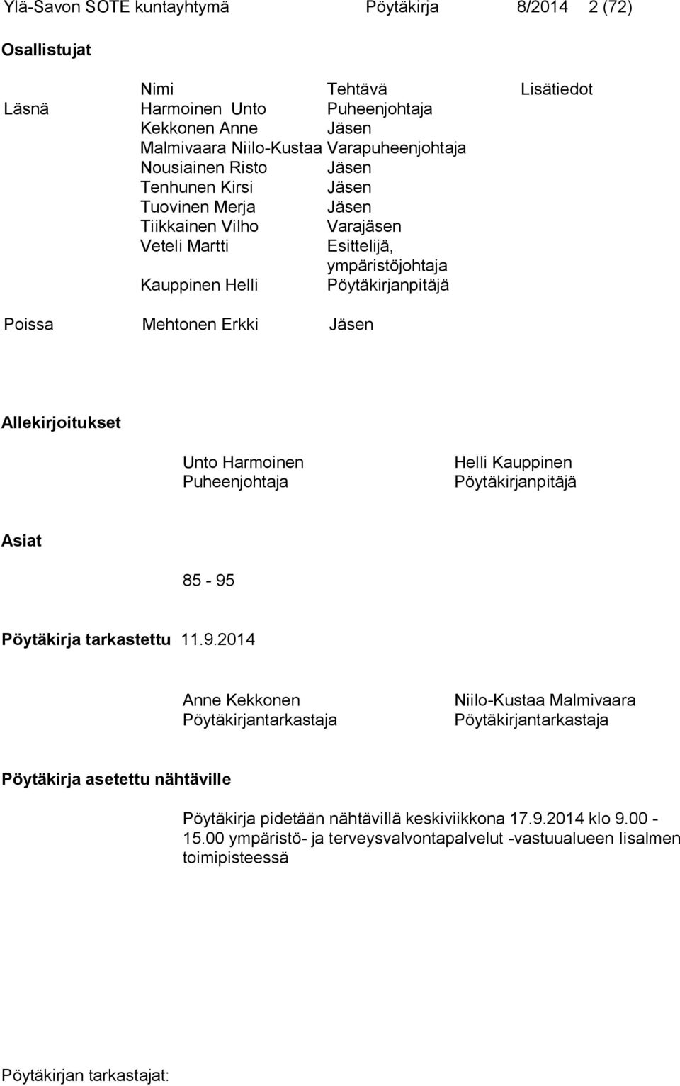 Jäsen Allekirjoitukset Unto Harmoinen Puheenjohtaja Helli Kauppinen Pöytäkirjanpitäjä Asiat 85 95
