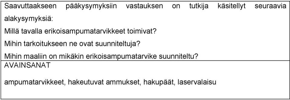 Mihin tarkoitukseen ne ovat suunniteltuja?