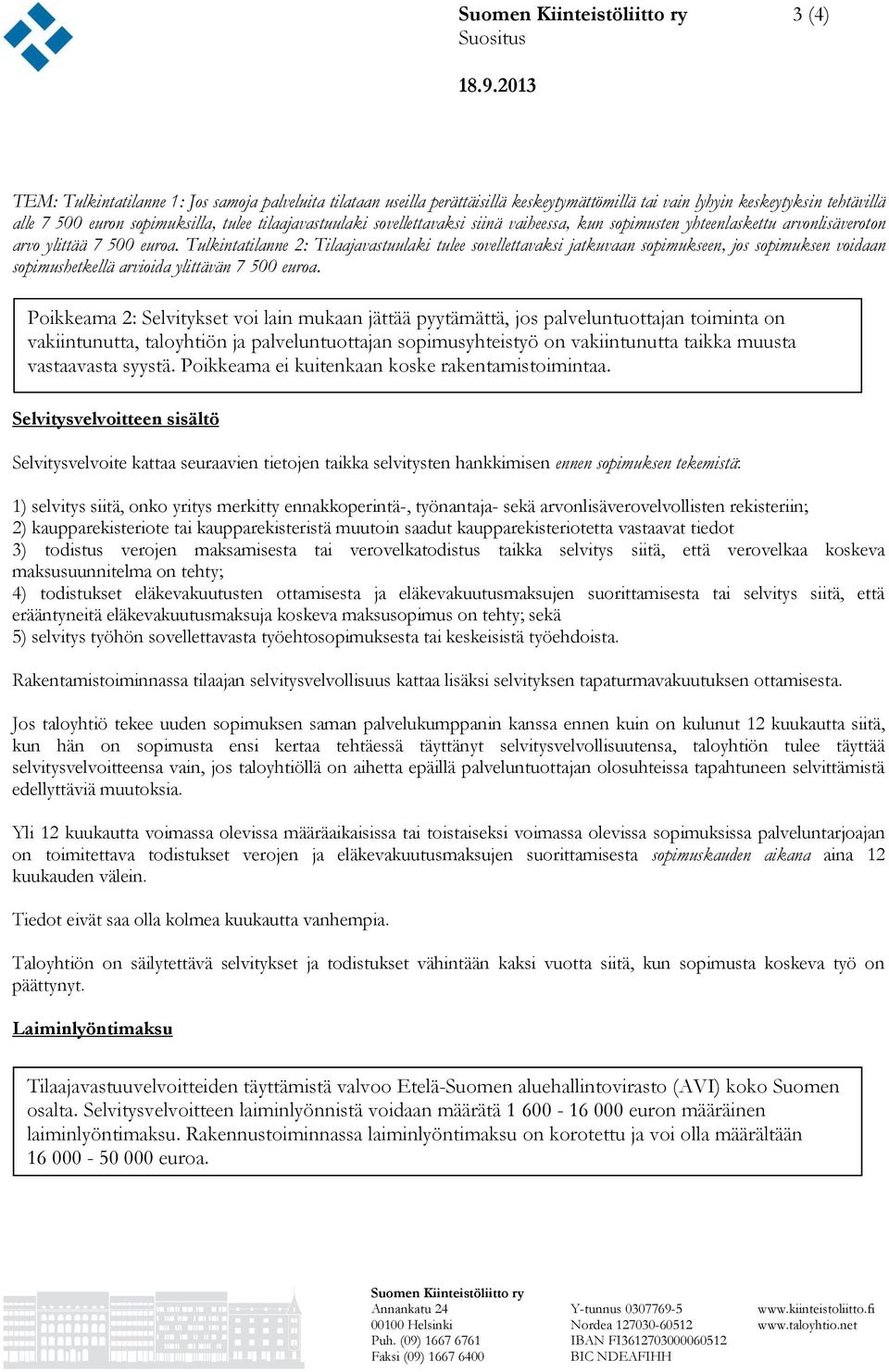 sovellettavaksi siinä vaiheessa, kun sopimusten yhteenlaskettu arvonlisäveroton arvo ylittää 7 500 euroa.