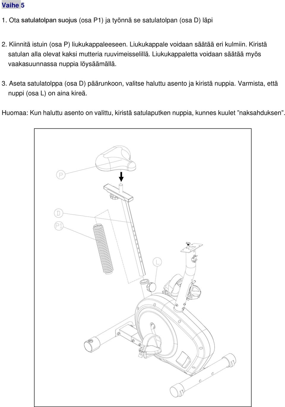 Liukukappaletta voidaan säätää myös vaakasuunnassa nuppia löysäämällä. 3.