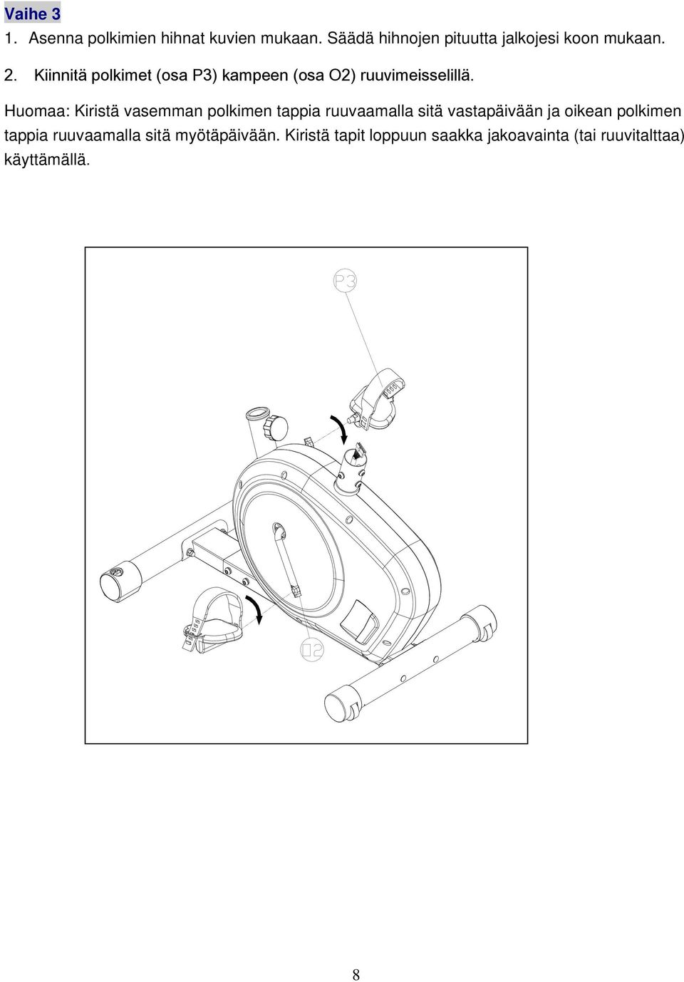 Kiinnitä polkimet (osa P3) kampeen (osa O2) ruuvimeisselillä.