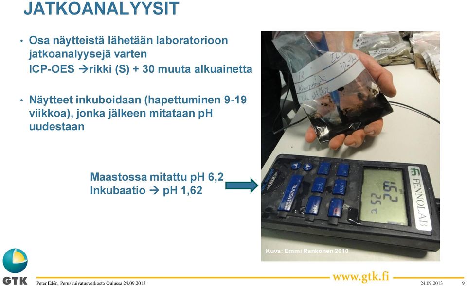 jonka jälkeen mitataan ph uudestaan Maastossa mitattu ph 6,2 Inkubaatio ph 1,62