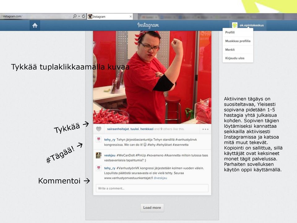 Sopivien tägien löytämiseksi kannattaa seikkailla aktiivisesti Instagramissa ja katsoa mitä