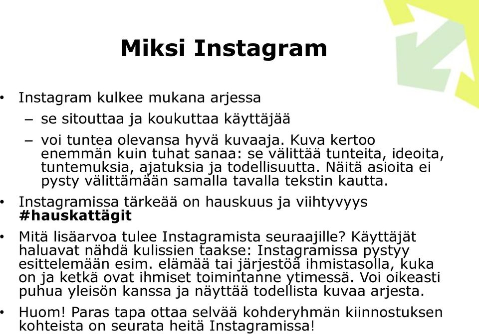 Instagramissa tärkeää on hauskuus ja viihtyvyys #hauskattägit Mitä lisäarvoa tulee Instagramista seuraajille?