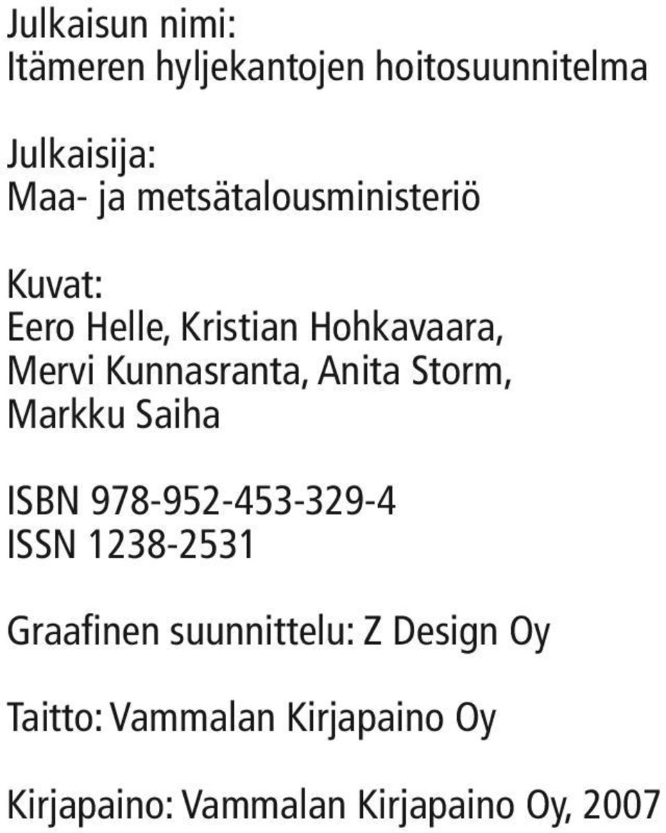 Anita Storm, Markku Saiha ISBN 978-952-453-329-4 ISSN 1238-2531 Graafinen
