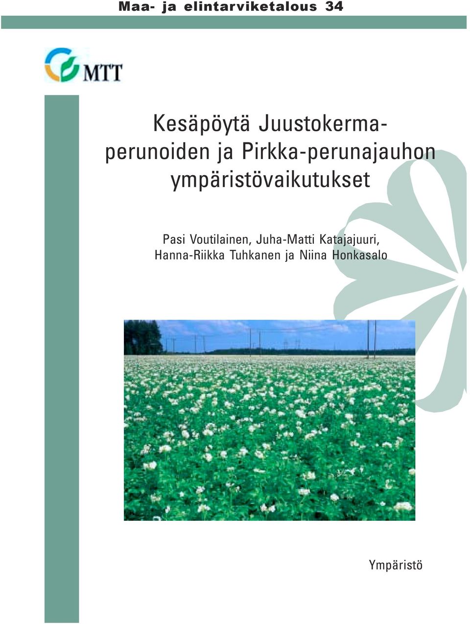 ympäristövaikutukset Pasi Voutilainen, Juha-Matti
