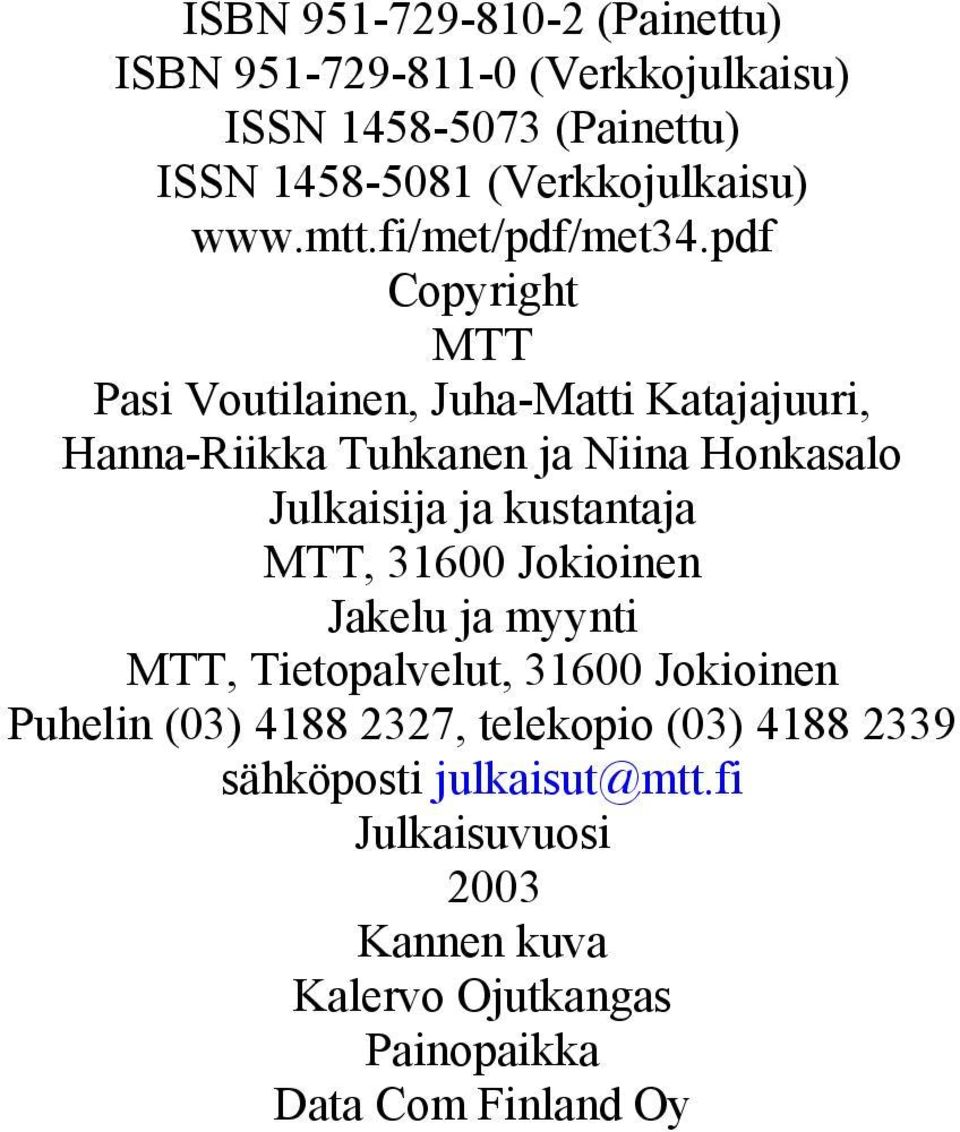 pdf Copyright MTT Pasi Voutilainen, Juha-Matti Katajajuuri, Hanna-Riikka Tuhkanen ja Niina Honkasalo Julkaisija ja kustantaja