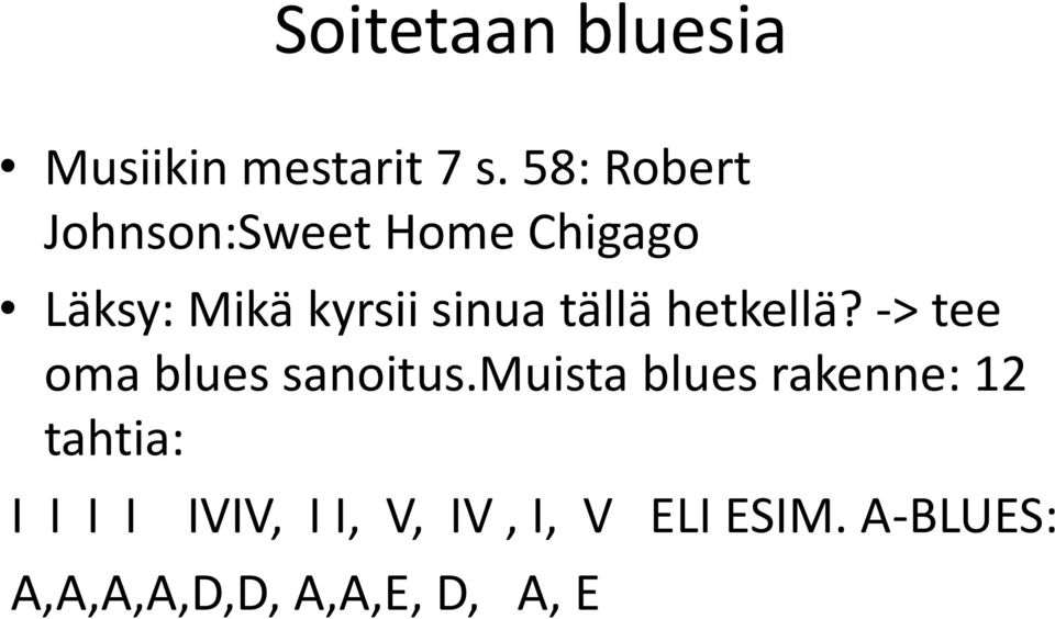tällä hetkellä? -> tee oma blues sanoitus.