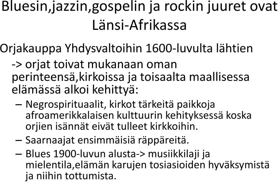 tärkeitä paikkoja afroamerikkalaisen kulttuurin kehityksessä koska orjien isännät eivät tulleet kirkkoihin.
