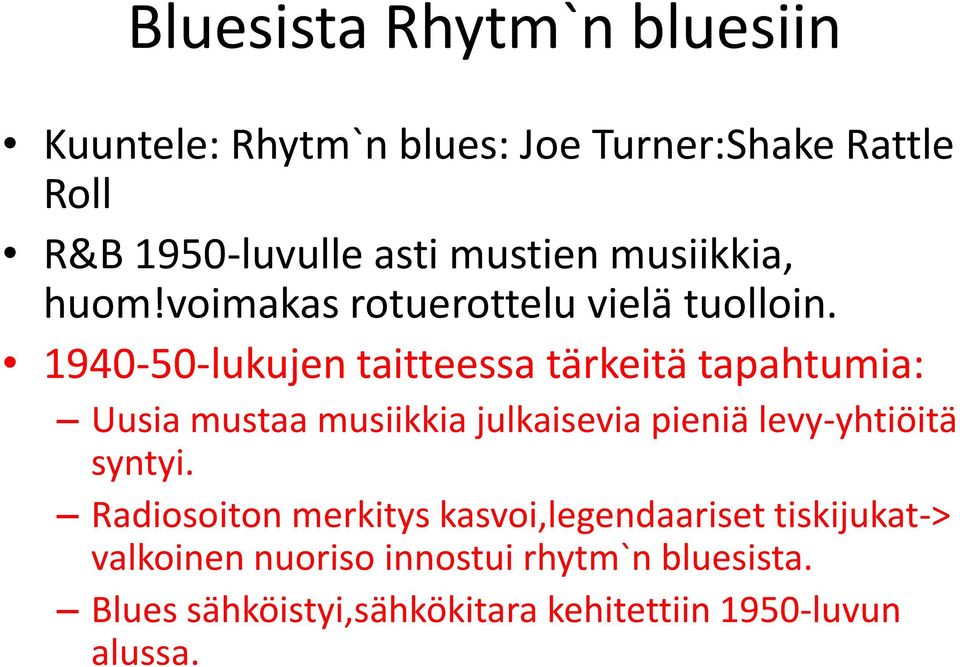1940-50-lukujen taitteessa tärkeitä tapahtumia: Uusia mustaa musiikkia julkaisevia pieniä levy-yhtiöitä