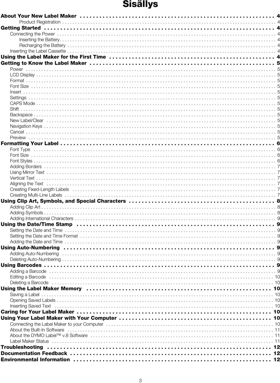 Formatting Your Label 6 Font Type 6 Font Size 6 Font Styles 6 Adding Borders 7 Using Mirror Text 7 Vertical Text 7 Aligning the Text 7 Creating Fixed-Length Labels 7 Creating Multi-Line Labels 7