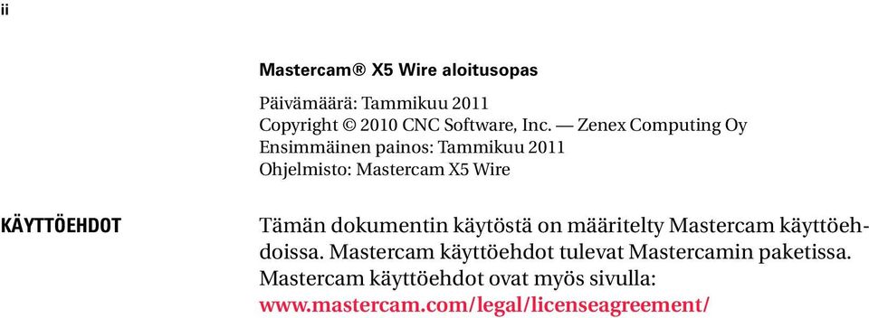 Tämän dokumentin käytöstä on määritelty Mastercam käyttöehdoissa.