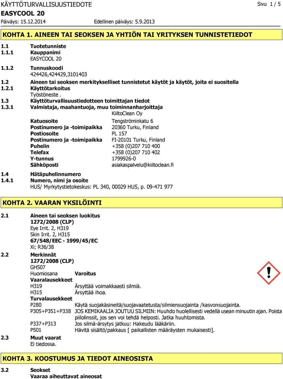 Käyttöturvallisuustiedotteen toimittajan tiedot 1.3.