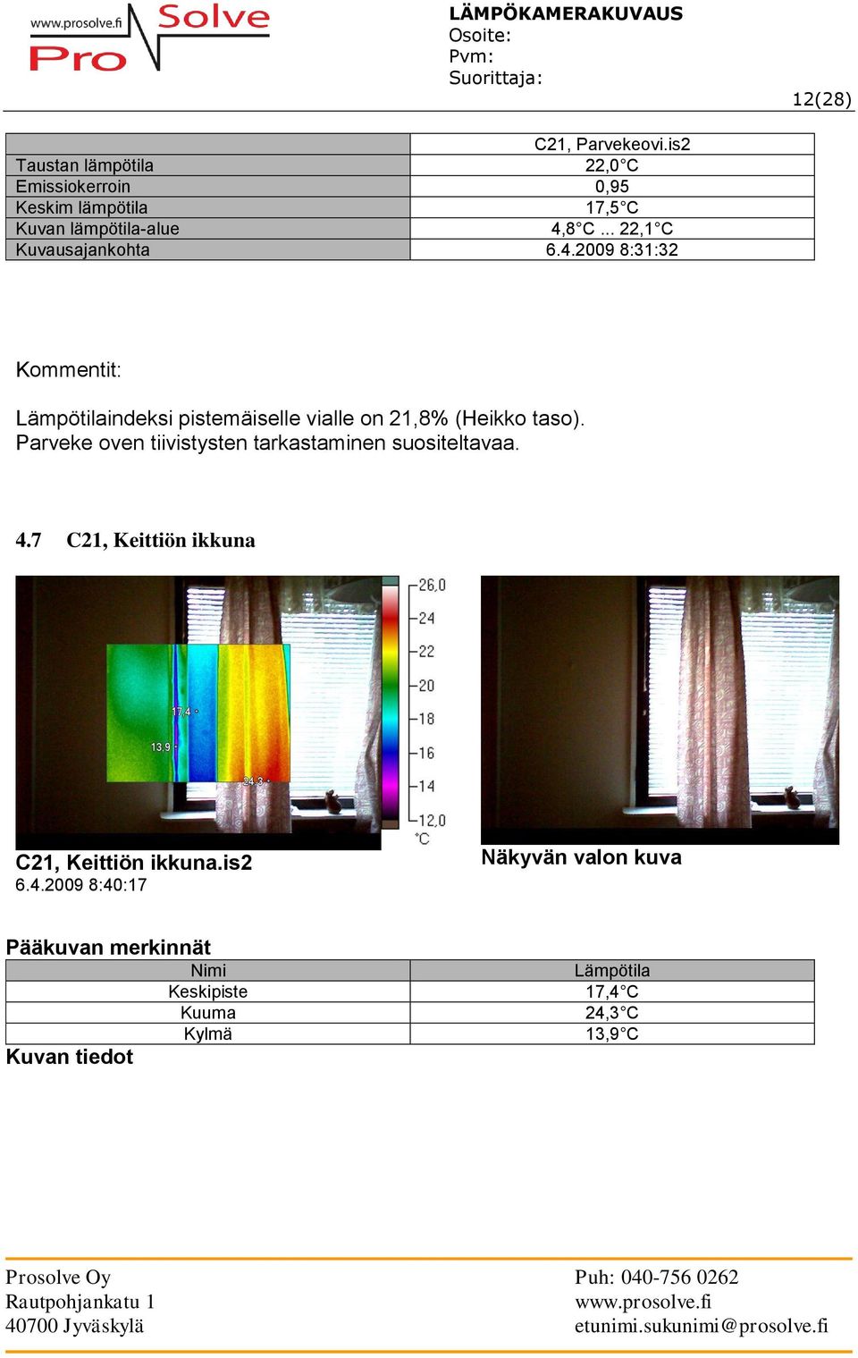 2009 8:31:32 indeksi pistemäiselle vialle on 21,8% (Heikko taso).