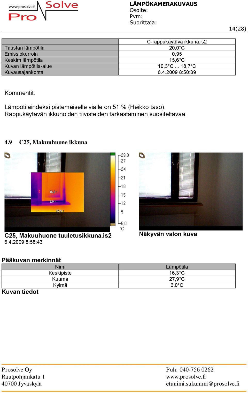 2009 8:50:39 indeksi pistemäiselle vialle on 51 % (Heikko taso).
