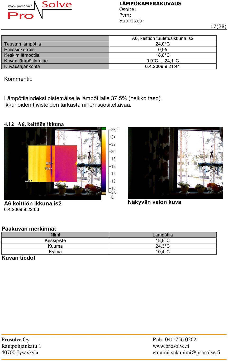 Ikkunoiden tiivisteiden tarkastaminen suositeltavaa. 4.