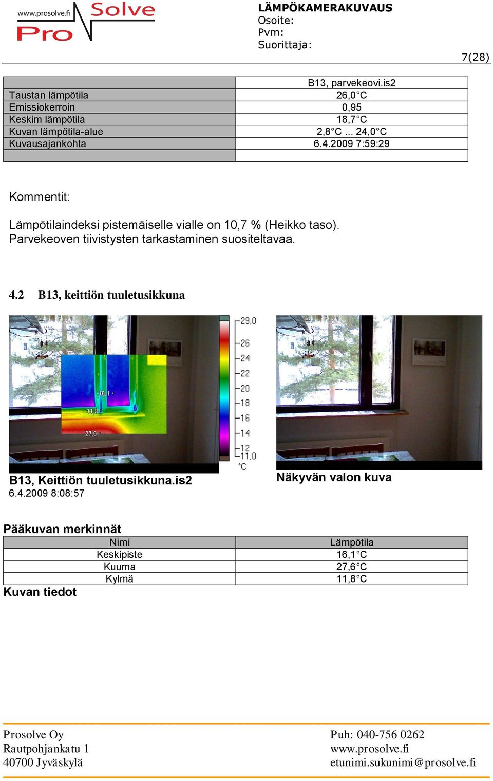 Parvekeoven tiivistysten tarkastaminen suositeltavaa. 4.