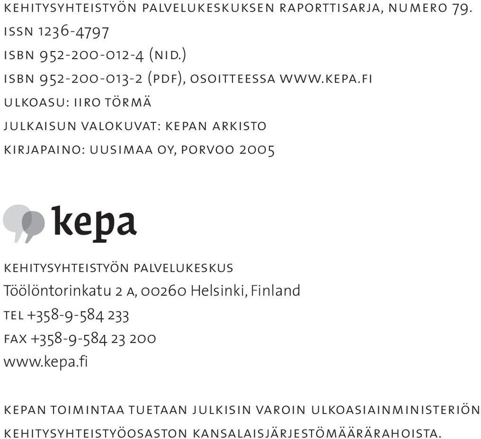fi ulkoasu: iiro törmä julkaisun valokuvat: kepan arkisto kirjapaino: uusimaa oy, porvoo 2005 kehitysyhteistyön