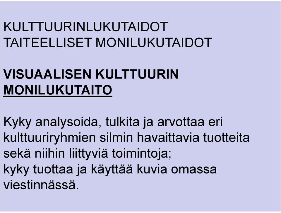 eri kulttuuriryhmien silmin havaittavia tuotteita sekä niihin