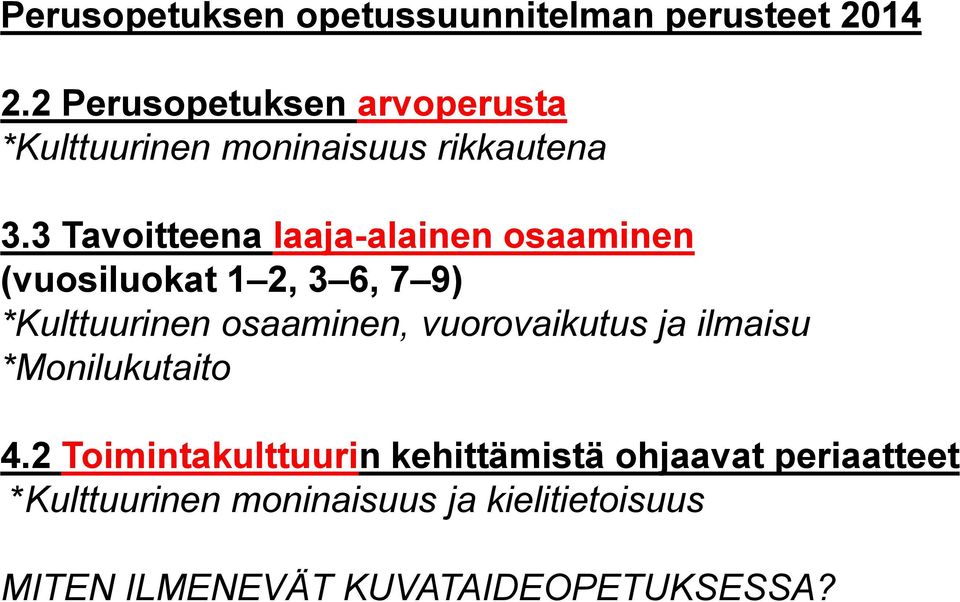 3 Tavoitteena laaja-alainen osaaminen (vuosiluokat 1 2, 3 6, 7 9) *Kulttuurinen osaaminen,