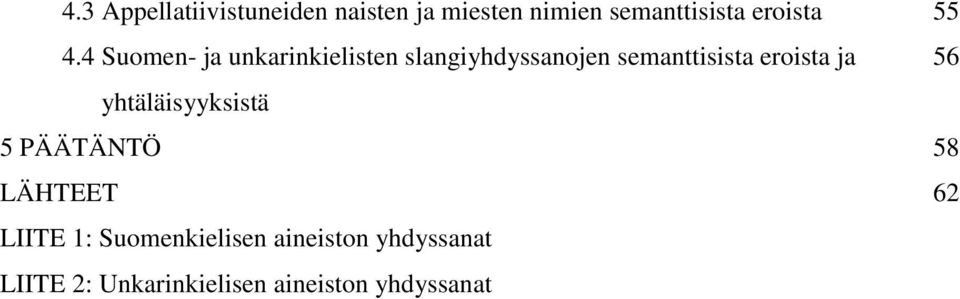 4 Suomen- ja unkarinkielisten slangiyhdyssanojen semanttisista eroista