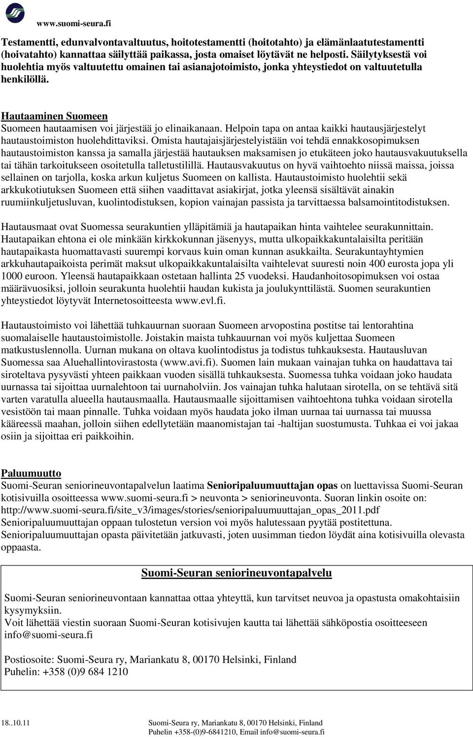Helpoin tapa on antaa kaikki hautausjärjestelyt hautaustoimiston huolehdittaviksi.