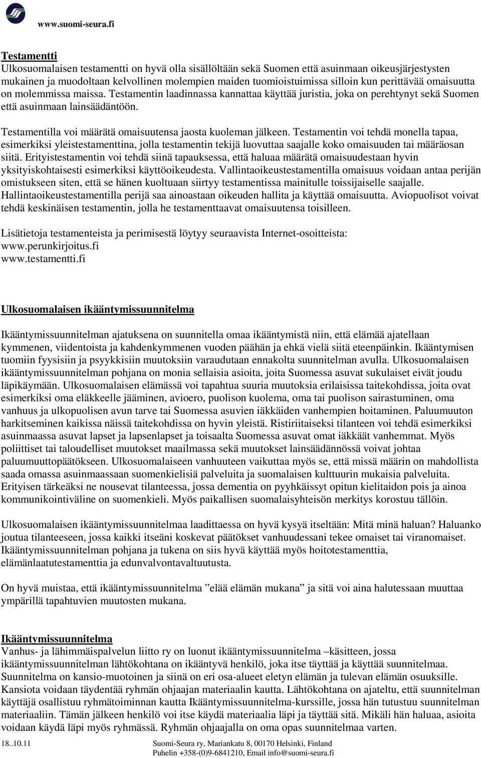 Testamentilla voi määrätä omaisuutensa jaosta kuoleman jälkeen.