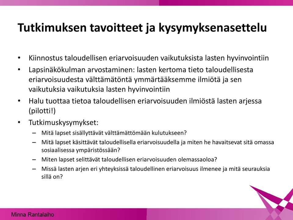 lasten arjessa (pilotti!) Tutkimuskysymykset: Mitä lapset sisällyttävät välttämättömään kulutukseen?