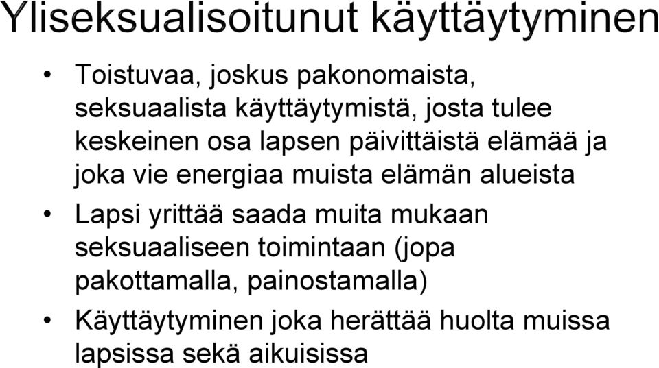 alueista Lapsi yrittää saada muita mukaan seksuaaliseen toimintaan (jopa