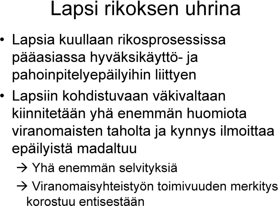 yhä enemmän huomiota viranomaisten taholta ja kynnys ilmoittaa epäilyistä madaltuu