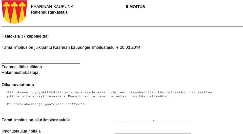 viranhaltijan käsiteltäväksi tai saattaa päätös oikaisuvaatimusasiana Kaavoitus- ja rakennuslautakunnan