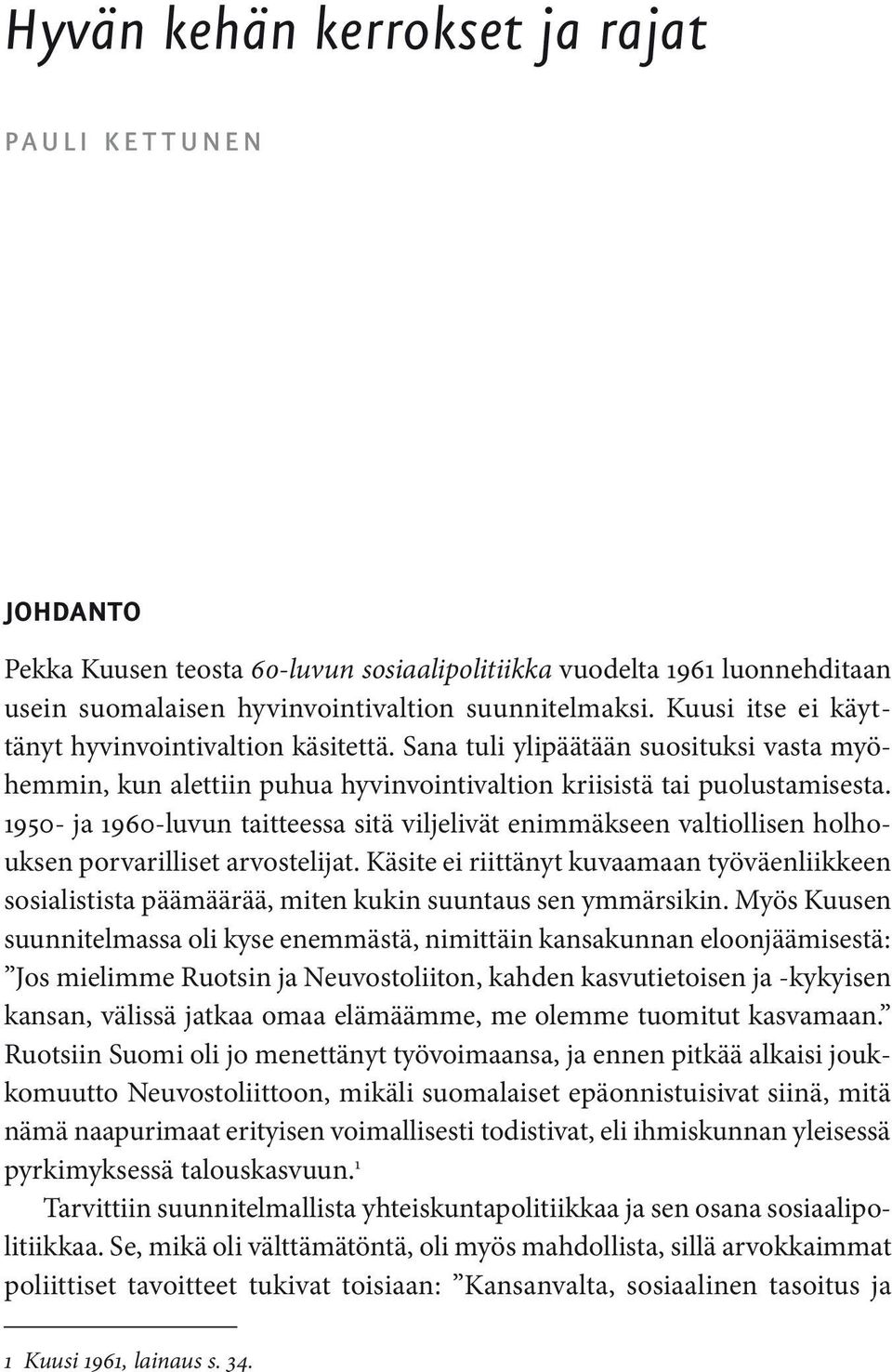 1950- ja 1960-luvun taitteessa sitä viljelivät enimmäkseen valtiollisen holhouksen porvarilliset arvostelijat.