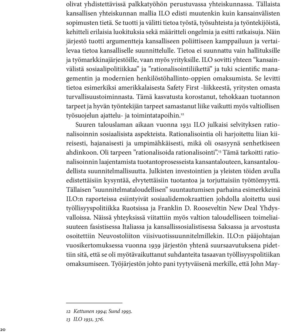 Näin järjestö tuotti argumentteja kansalliseen poliittiseen kamppailuun ja vertailevaa tietoa kansalliselle suunnittelulle.