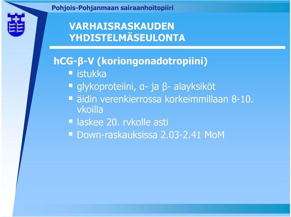 β- alayksiköt äidin verenkierrossa korkeimmillaan