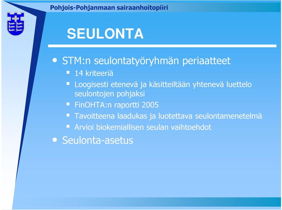 pohjaksi FinOHTA:n raportti 2005 Tavoitteena laadukas ja